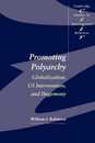 Promoting Polyarchy: Globalization US Intervention and Hegemony (Cambridge Studies in International Relations Series Number 48)