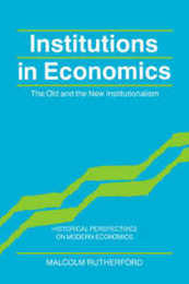 Institutions in Economics (Historical Perspectives on Modern Economics)