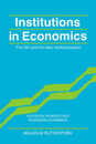 Institutions in Economics (Historical Perspectives on Modern Economics)