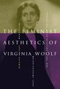 The Feminist Aesthetics of Virginia Woolf: Modernism Post-Impressionism and the Politics of the Visual