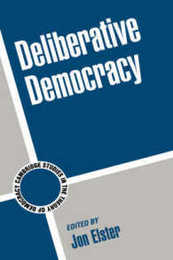 Deliberative Democracy (Cambridge Studies in the Theory of Democracy Series Number 1)