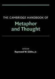 The Cambridge Handbook of Metaphor and Thought (Cambridge Handbooks in Psychology)