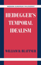 Heidegger's Temporal Idealism (Modern European Philosophy)