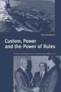 Custom Power & the Power of Rules: International Relations and Customary International Law