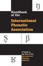 Handbook of the International Phonetic Association: A Guide to the Use of the International Phonetic Alphabet (International Handbook Assoc)