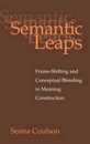 Semantic Leaps: Frame-Shifting and Conceptual Blending in Meaning Construction