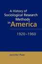 A History of Sociological Research Methods in America 1920-1960 (Ideas in Context Series Number 40)