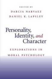 Personality Identity and Character: Explorations in Moral Psychology