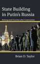 State Building in Putin’s Russia: Policing and Coercion after Communism