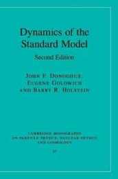 Dynamics of the Standard Model (Cambridge Monographs on Particle Physics Nuclear Physics and Cosmology Series Number 35)