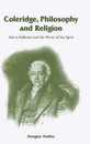 Coleridge Philosophy and Religion: Aids to Reflection and the Mirror of the Spirit