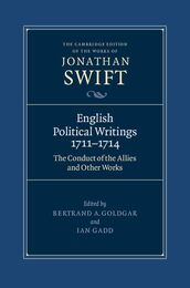 English Political Writings 1711?1714: 'The Conduct of the Allies' and Other Works (The Cambridge Edition of the Works of Jonathan Swift Series Number 8)