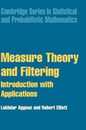 Measure Theory and Filtering: Introduction and Applications (Cambridge Series in Statistical and Probabilistic Mathematics Series Number 15)