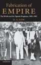 Fabrication of Empire: The British and the Uganda Kingdoms 1890?1902