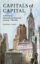 Capitals of Capital: A History of International Financial Centres 1780?2005