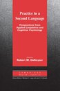 Practice in a Second Language: Perspectives from Applied Linguistics and Cognitive Psychology (Cambridge Applied Linguistics)
