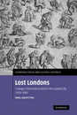 Lost Londons: Change Crime and Control in the Capital City 1550?1660 (Cambridge Social and Cultural Histories Series Number 13)