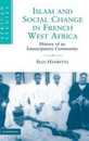 Islam and Social Change in French West Africa: History of an Emancipatory Community (African Studies Series Number 110)