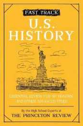Fast Track: U.S. History: Essential Review for AP Honors and Other Advanced Study (High School Subject Review)
