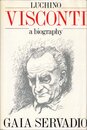 Luchino Visconti: A Biography
