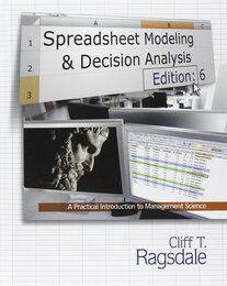 Spreadsheet Modeling & Decision Analysis: A Practical Introduction to Management Science
