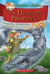 The Dragon Prophecy: The Fourth Adventure in the Kingdom of Fantasy (Geronimo Stilton and the Kingdom of Fantasy 4)