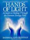 Hands of Light: A Guide to Healing Through the Human Energy Field
