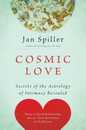 Cosmic Love: Secrets of the Astrology of Intimacy Revealed