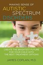 Making Sense of Autistic Spectrum Disorders: Create the Brightest Future for Your Child with the Best Treatment Options