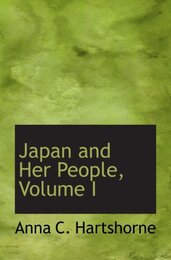 Japan and Her People Volume I