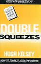 Double Squeezes (KELSEY ON SQUEEZE PLAY)