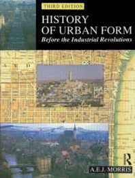 History of Urban Form Before the Industrial Revolution: Before the Industrial Revolutions 3rd Edition