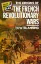 The Origins of the French Revolutionary Wars (Origins Of Modern Wars)