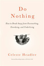 Do Nothing: How to Break Away from Overworking Overdoing and Underliving
