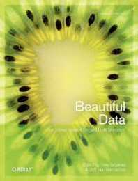 Beautiful Data: The Stories Behind Elegant Data Solutions (THEORY IN PRACTICE)