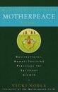 Making Ritual with Motherpeace Cards: Multicultural Woman-Centered Practices for Spiritual Growth