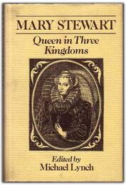 Mary Stewart Queen in Three Kingdoms
