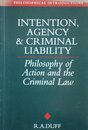 Intention Agency and Criminal Liability: Philosophy of Action and the Criminal Law (Philosophical Introductions)