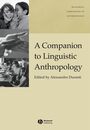 A Companion to Linguistic Anthropology (Wiley Blackwell Companions to Anthropology)