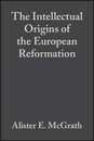 Intellectual Origins of the European Reformation