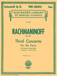 Sergei Rachmaninoff Third Concerto: Op. 30 for the Piano : The Orchestra Accompaniment Arranged for a Second Piano (Schirmer's Library of Musical Classics)