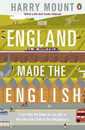 How England Made the English: From Hedgerows To Heathrow