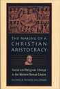 The Making of a Christian Aristocracy: Social and Religious Change in the Western Roman Empire