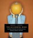 The Accidental Mind: How Brain Evolution Has Given Us Love Memory Dreams and God