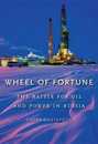 Wheel of Fortune: The Battle for Oil and Power in Russia