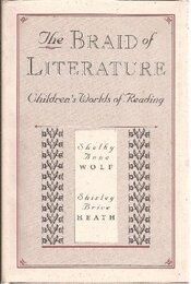 The Braid of Literature: Children’s Worlds of Reading