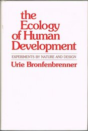 The Ecology of Human Development: Experiments by Nature and Design