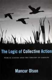 The Logic of Collective Action: Public Goods and the Theory of Groups With a New Preface and Appendix (Harvard Economic Studies)