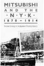 Mitsubishi and the N.Y.K. 1870-1914: Business Strategy in the Japanese Shipping Industry (Harvard East Asian Monographs)