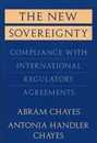 The New Sovereignty: Compliance with International Regulatory Agreements